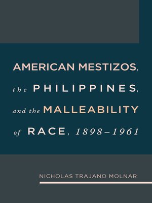 cover image of American Mestizos, the Philippines, and the Malleability of Race